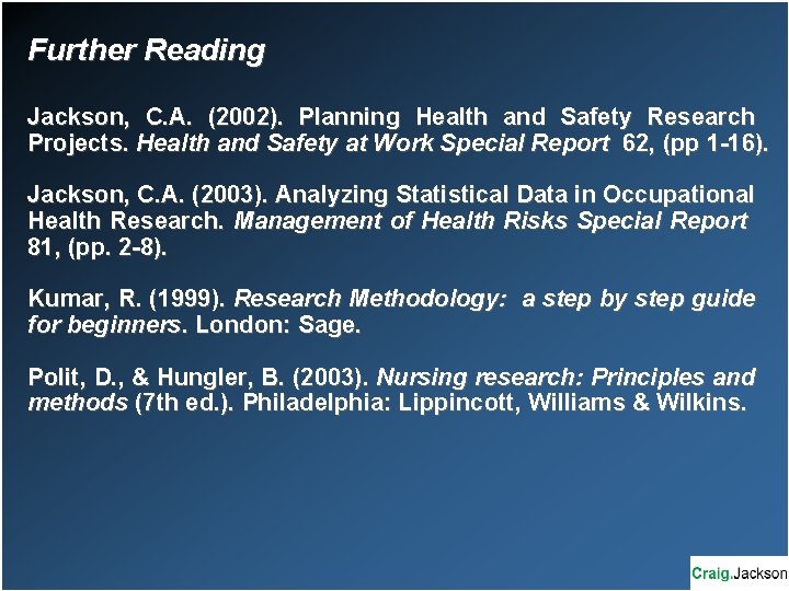 Further Reading Jackson, C. A. (2002). Planning Health and Safety Research Projects. Health and