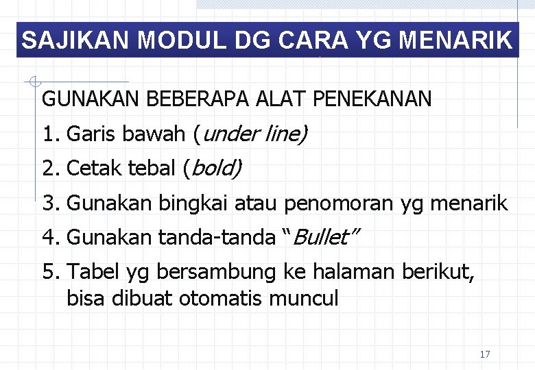 SAJIKAN MODUL DG CARA YG MENARIK GUNAKAN BEBERAPA ALAT PENEKANAN 1. Garis bawah (under