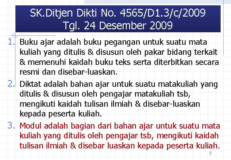 SK. Ditjen Dikti No. 4565/D 1. 3/c/2009 Tgl. 24 Desember 2009 1. Buku ajar