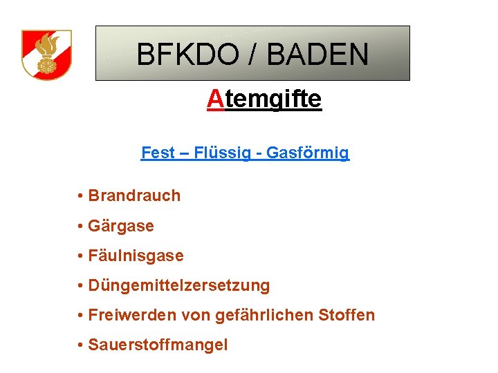 BFKDO / BADEN Atemgifte Fest – Flüssig - Gasförmig • Brandrauch • Gärgase •