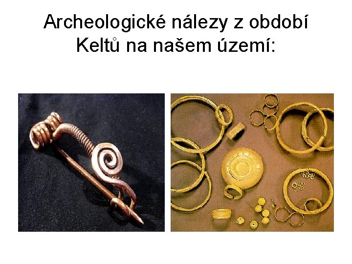 Archeologické nálezy z období Keltů na našem území: 