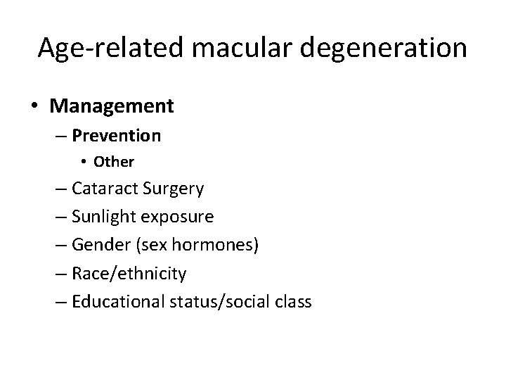 Age-related macular degeneration • Management – Prevention • Other – Cataract Surgery – Sunlight