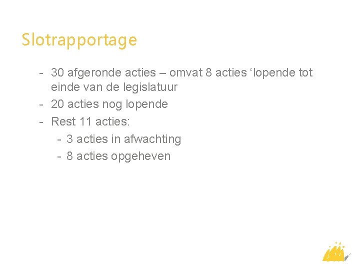 Slotrapportage - 30 afgeronde acties – omvat 8 acties ‘lopende tot einde van de