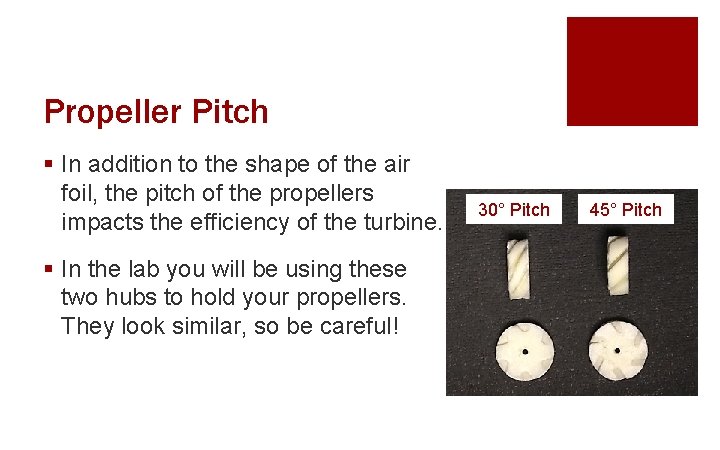 Propeller Pitch § In addition to the shape of the air foil, the pitch