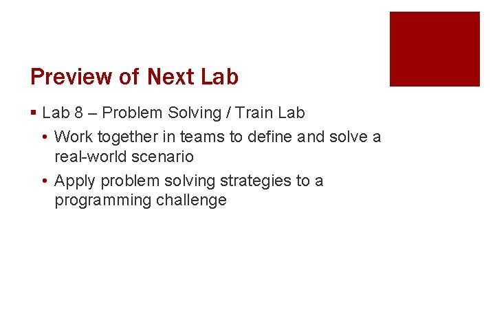 Preview of Next Lab § Lab 8 – Problem Solving / Train Lab •