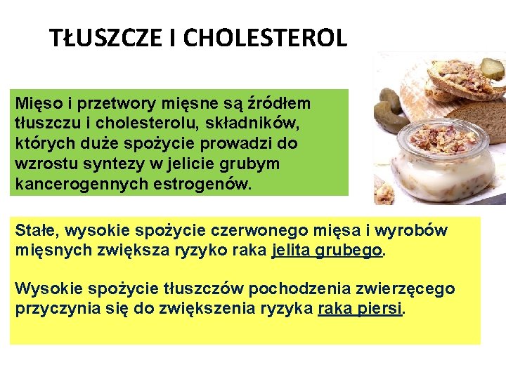  TŁUSZCZE I CHOLESTEROL Mięso i przetwory mięsne są źródłem tłuszczu i cholesterolu, składników,