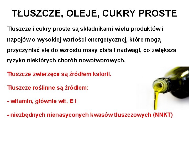 TŁUSZCZE, OLEJE, CUKRY PROSTE Tłuszcze i cukry proste są składnikami wielu produktów i napojów