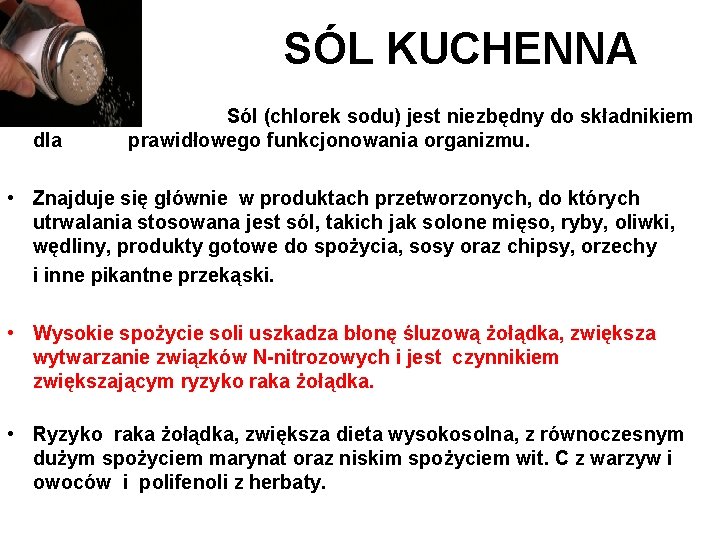 SÓL KUCHENNA dla Sól (chlorek sodu) jest niezbędny do składnikiem prawidłowego funkcjonowania organizmu. •