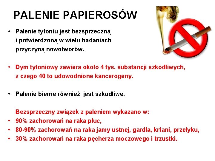 PALENIE PAPIEROSÓW • Palenie tytoniu jest bezsprzeczną i potwierdzoną w wielu badaniach przyczyną nowotworów.