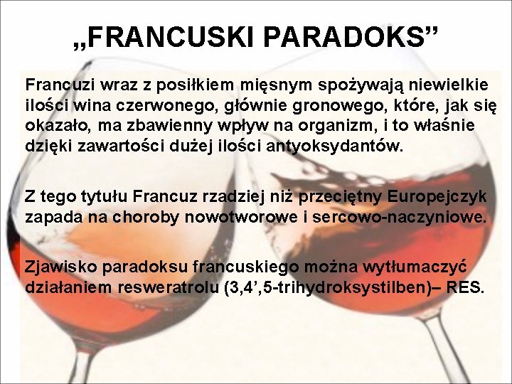 „FRANCUSKI PARADOKS” Francuzi wraz z posiłkiem mięsnym spożywają niewielkie ilości wina czerwonego, głównie gronowego,