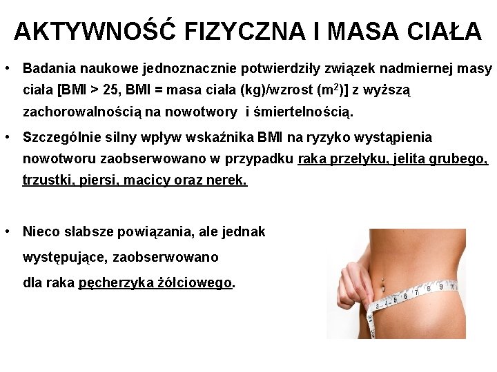 AKTYWNOŚĆ FIZYCZNA I MASA CIAŁA • Badania naukowe jednoznacznie potwierdziły związek nadmiernej masy ciała