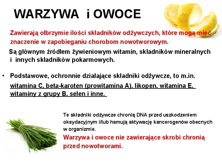  WARZYWA i OWOCE Zawierają olbrzymie ilości składników odżywczych, które mogą mieć znaczenie w