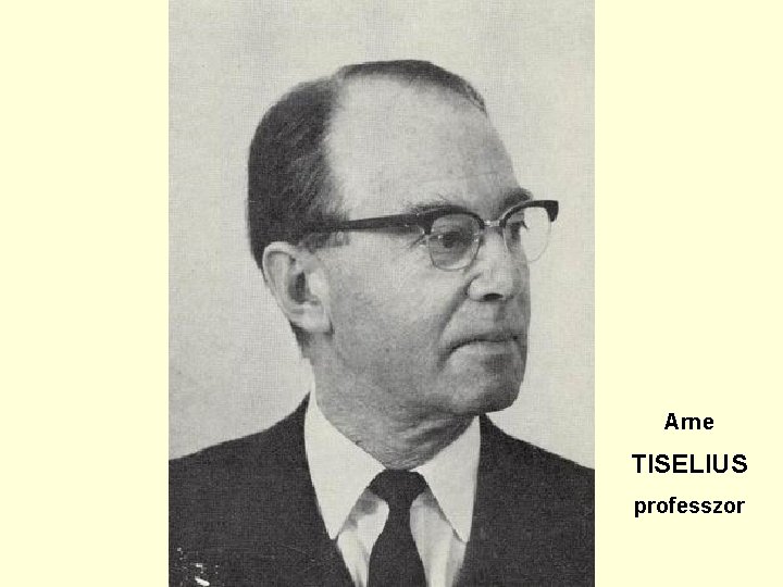 Arne TISELIUS professzor 