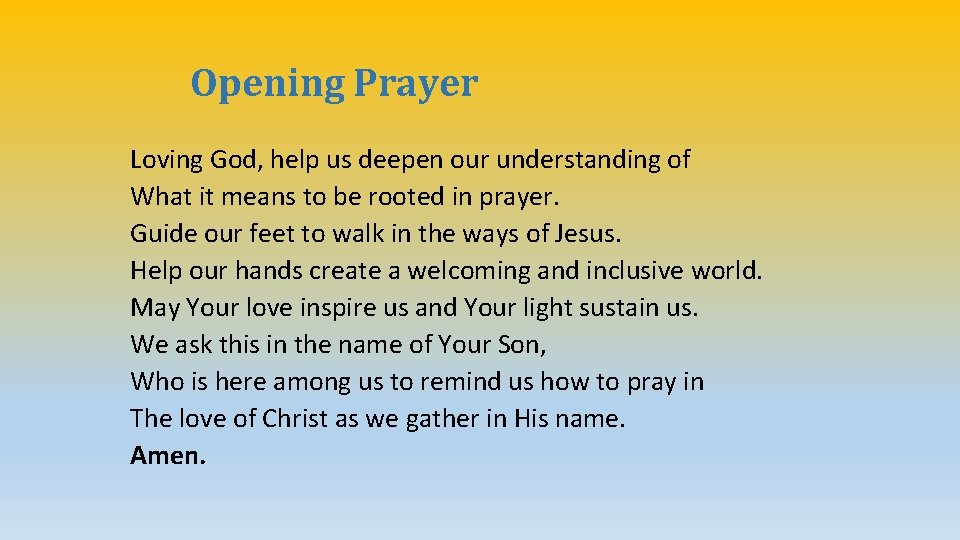 Opening Prayer Loving God, help us deepen our understanding of What it means to