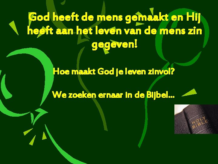 God heeft de mens gemaakt en Hij heeft aan het leven van de mens