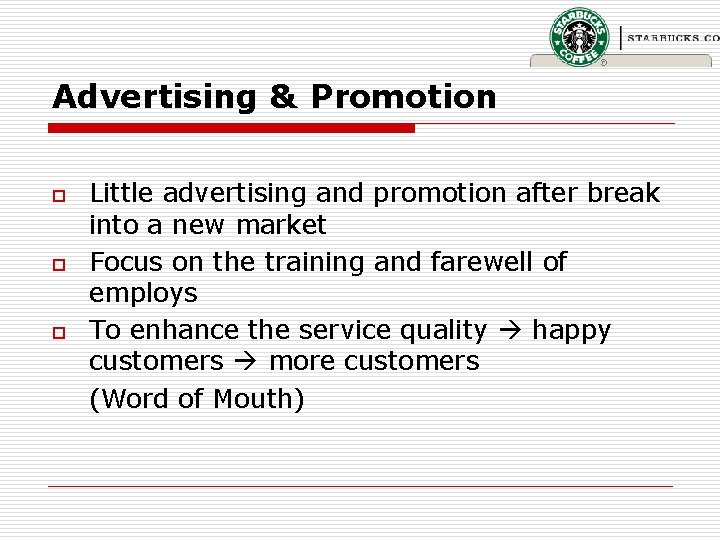 Advertising & Promotion o o o Little advertising and promotion after break into a