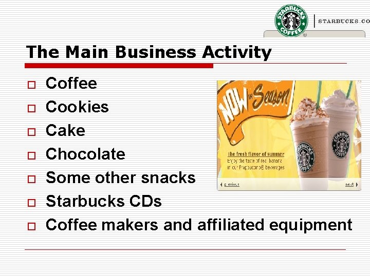 The Main Business Activity o o o o Coffee Cookies Cake Chocolate Some other