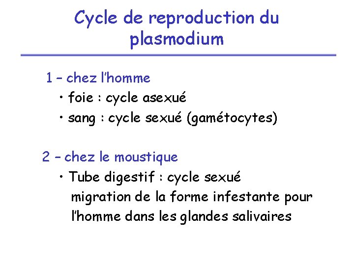 Cycle de reproduction du plasmodium 1 – chez l’homme • foie : cycle asexué