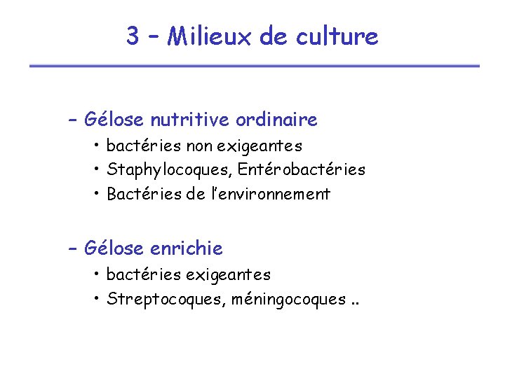 3 – Milieux de culture – Gélose nutritive ordinaire • bactéries non exigeantes •