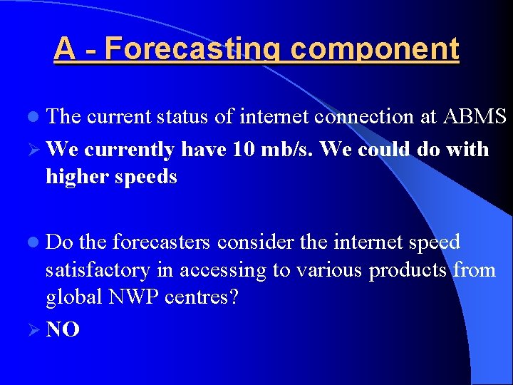 A - Forecasting component l The current status of internet connection at ABMS Ø