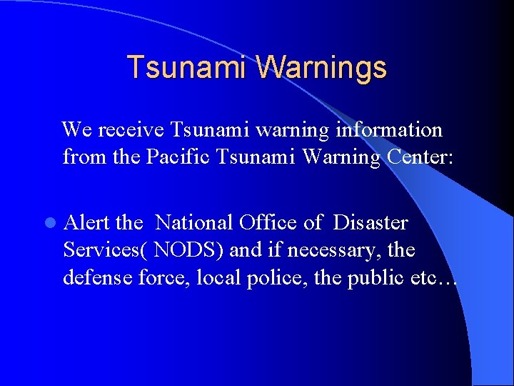 Tsunami Warnings We receive Tsunami warning information from the Pacific Tsunami Warning Center: l