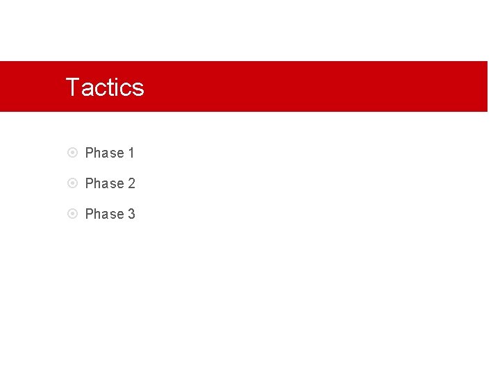 Tactics Phase 1 Phase 2 Phase 3 