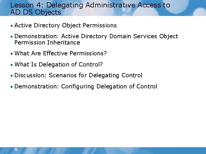 Lesson 4: Delegating Administrative Access to AD DS Objects • Active Directory Object Permissions