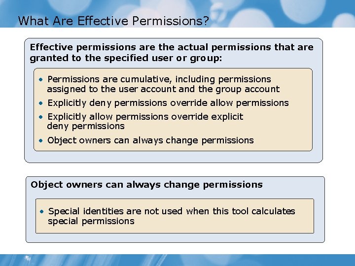 What Are Effective Permissions? Effective permissions are the actual permissions that are granted to