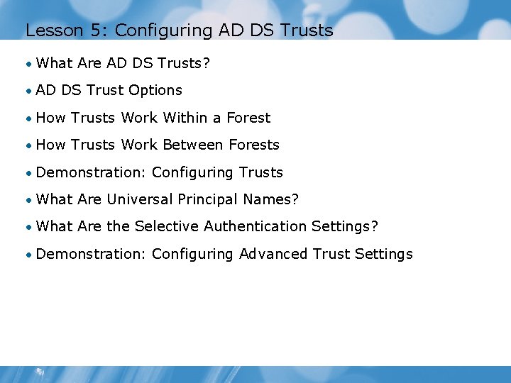 Lesson 5: Configuring AD DS Trusts • What Are AD DS Trusts? • AD