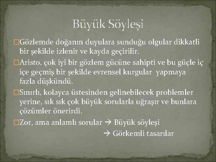 Büyük Söyleşi �Gözlemde doğanın duyulara sunduğu olgular dikkatli bir şekilde izlenir ve kayda geçirilir.