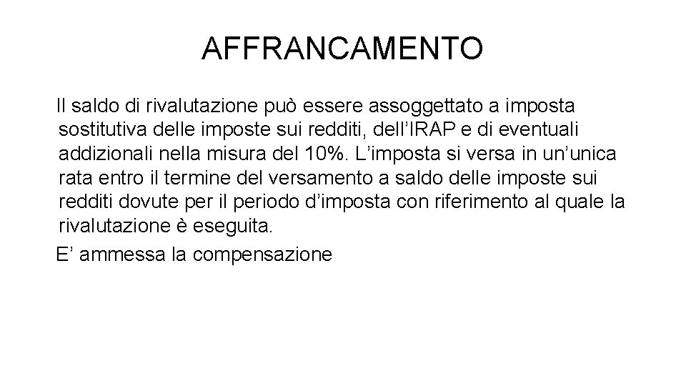 AFFRANCAMENTO Il saldo di rivalutazione può essere assoggettato a imposta sostitutiva delle imposte sui