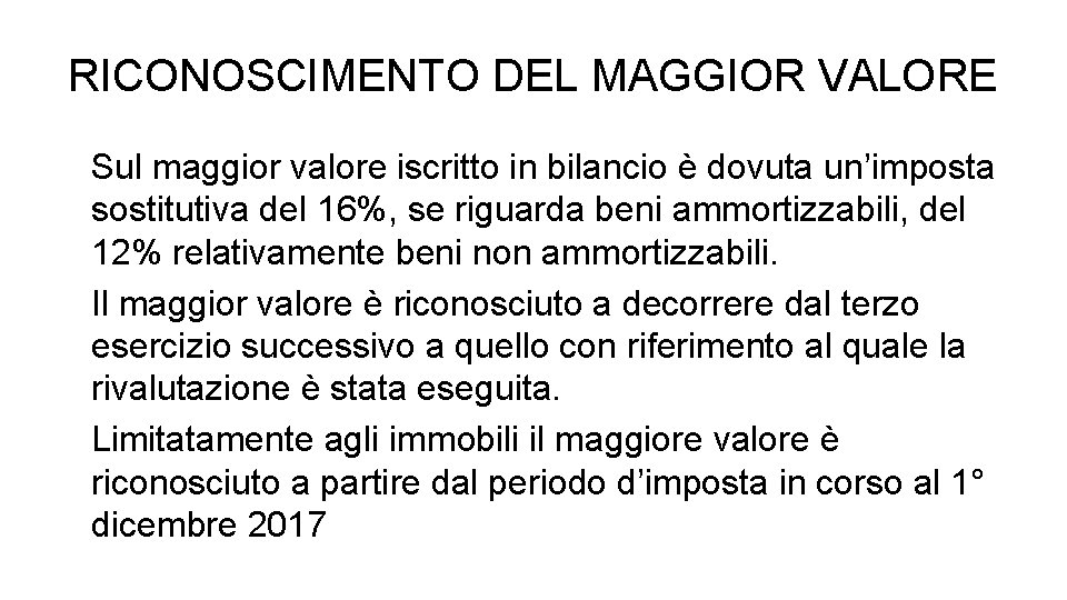 RICONOSCIMENTO DEL MAGGIOR VALORE Sul maggior valore iscritto in bilancio è dovuta un’imposta sostitutiva