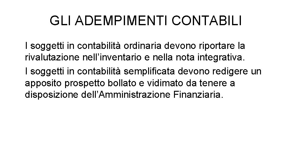 GLI ADEMPIMENTI CONTABILI I soggetti in contabilità ordinaria devono riportare la rivalutazione nell’inventario e