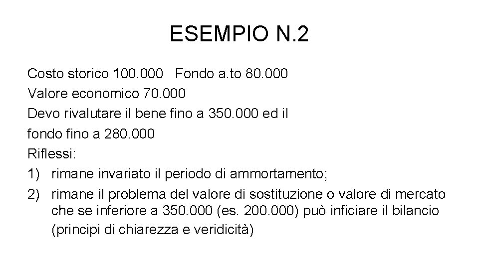 ESEMPIO N. 2 Costo storico 100. 000 Fondo a. to 80. 000 Valore economico