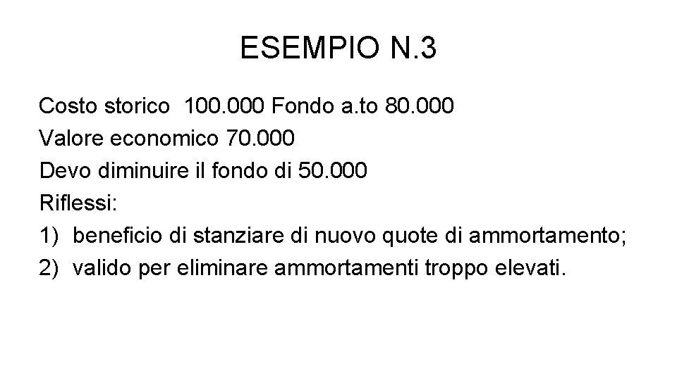 ESEMPIO N. 3 Costo storico 100. 000 Fondo a. to 80. 000 Valore economico