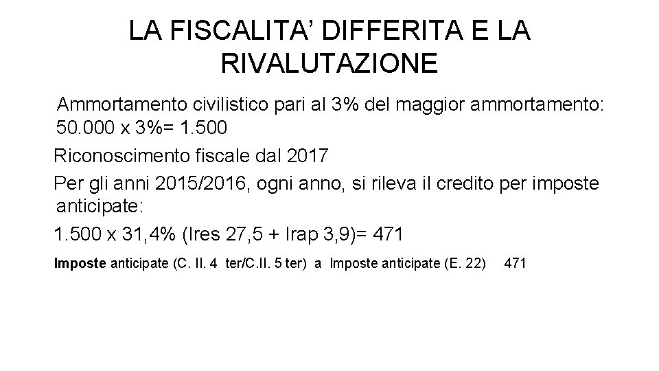 LA FISCALITA’ DIFFERITA E LA RIVALUTAZIONE Ammortamento civilistico pari al 3% del maggior ammortamento: