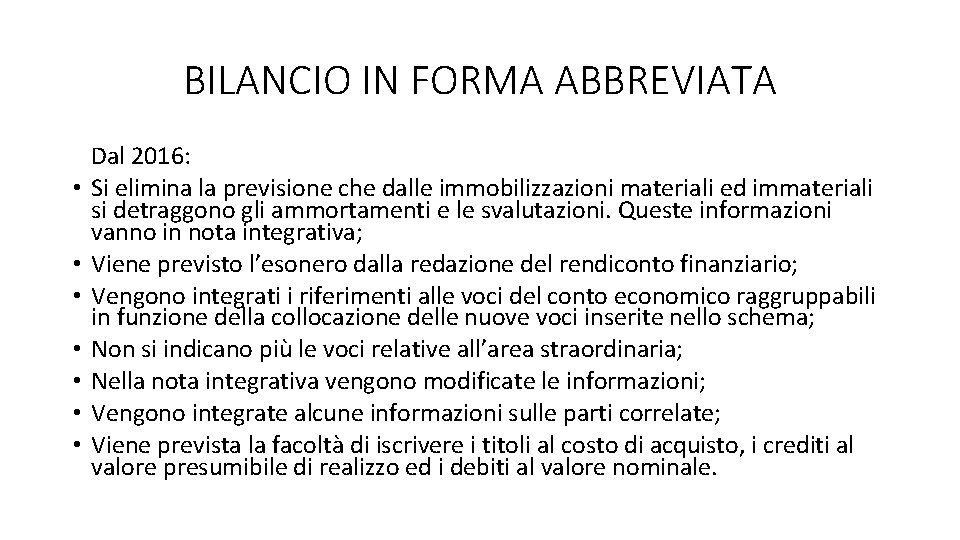 BILANCIO IN FORMA ABBREVIATA • • Dal 2016: Si elimina la previsione che dalle