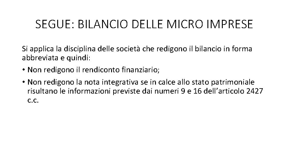 SEGUE: BILANCIO DELLE MICRO IMPRESE Si applica la disciplina delle società che redigono il