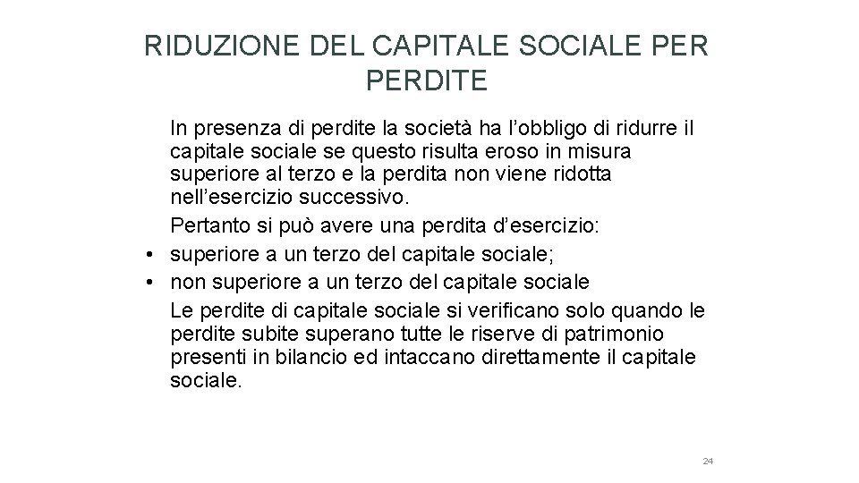 RIDUZIONE DEL CAPITALE SOCIALE PERDITE In presenza di perdite la società ha l’obbligo di