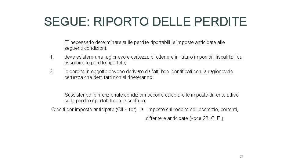 SEGUE: RIPORTO DELLE PERDITE E’ necessario determinare sulle perdite riportabili le imposte anticipate alle