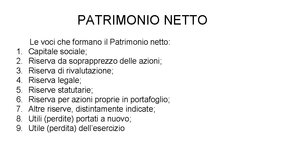 PATRIMONIO NETTO 1. 2. 3. 4. 5. 6. 7. 8. 9. Le voci che