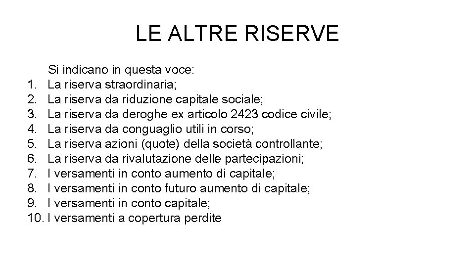 LE ALTRE RISERVE Si indicano in questa voce: 1. La riserva straordinaria; 2. La