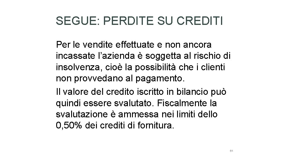 SEGUE: PERDITE SU CREDITI Per le vendite effettuate e non ancora incassate l’azienda è