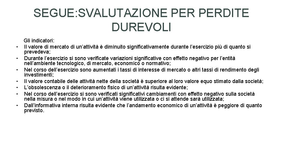 SEGUE: SVALUTAZIONE PERDITE DUREVOLI • • Gli indicatori: Il valore di mercato di un’attività