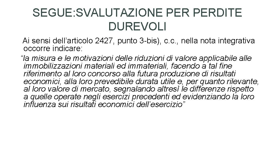 SEGUE: SVALUTAZIONE PERDITE DUREVOLI Ai sensi dell’articolo 2427, punto 3 -bis), c. c. ,