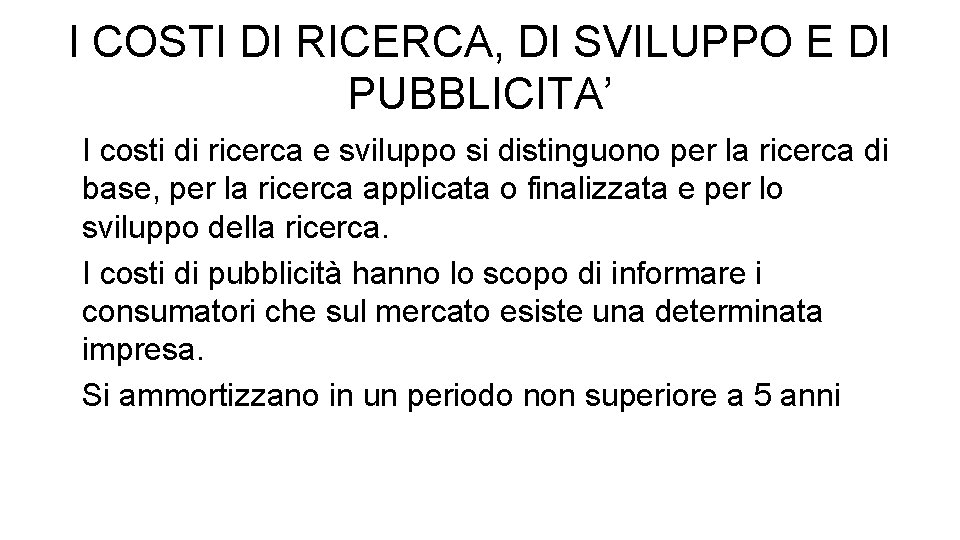 I COSTI DI RICERCA, DI SVILUPPO E DI PUBBLICITA’ I costi di ricerca e