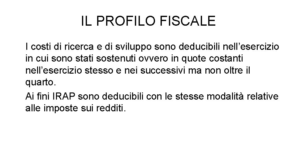 IL PROFILO FISCALE I costi di ricerca e di sviluppo sono deducibili nell’esercizio in