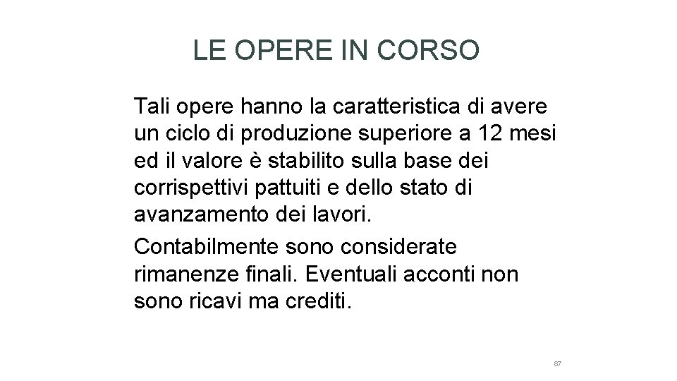 LE OPERE IN CORSO Tali opere hanno la caratteristica di avere un ciclo di