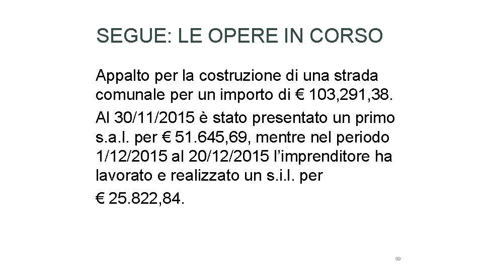 SEGUE: LE OPERE IN CORSO Appalto per la costruzione di una strada comunale per