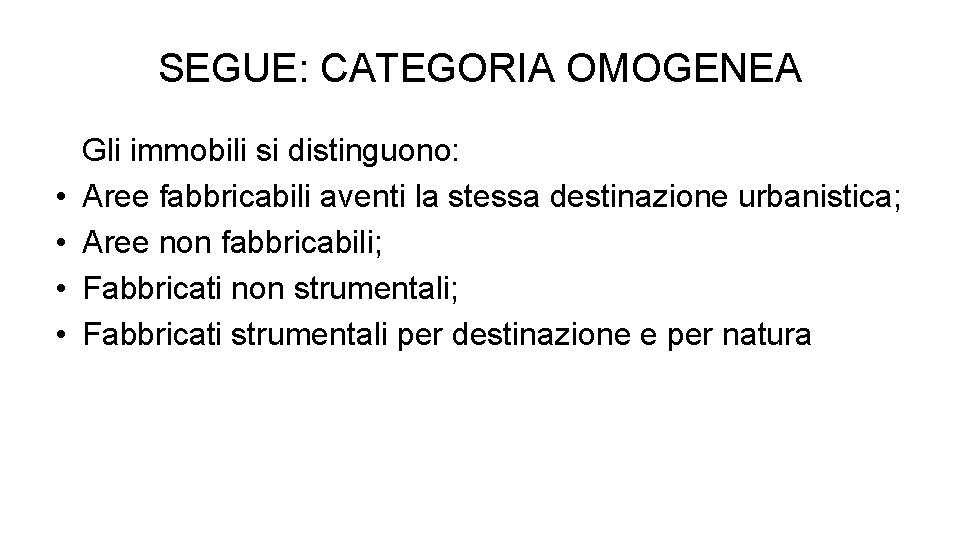 SEGUE: CATEGORIA OMOGENEA • • Gli immobili si distinguono: Aree fabbricabili aventi la stessa